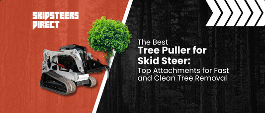 The Best Tree Puller for Skid Steer: Top Attachments for Fast and Clean Tree Removal