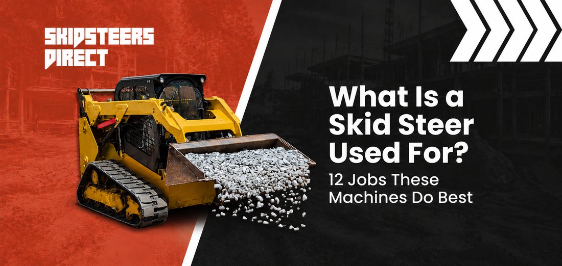 What Is a Skid Steer Used For? 12 Jobs These Machines Do Best