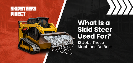 What Is a Skid Steer Used For? 12 Jobs These Machines Do Best